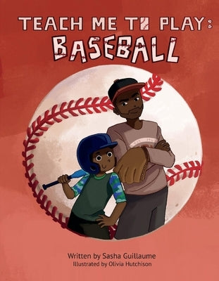 Teach Me to Play: Baseball: Volume 1 by Guillaume, Sasha