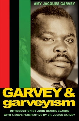 Garvey and Garveyism by Garvey, Amy Jacques