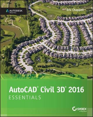 AutoCAD Civil 3D 2016 Essentials by Chappell, Eric