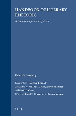 Handbook of Literary Rhetoric: A Foundation for Literary Study by Lausberg