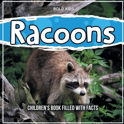 Racoons: Children's Book Filled With Facts by Kids, Bold