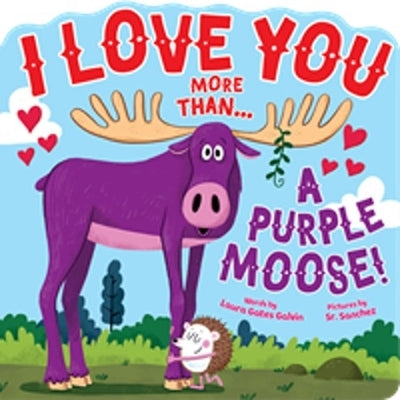 I Love You More Than...a Purple Moose by Gates Galvin, Laura