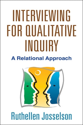 Interviewing for Qualitative Inquiry: A Relational Approach by Josselson, Ruthellen
