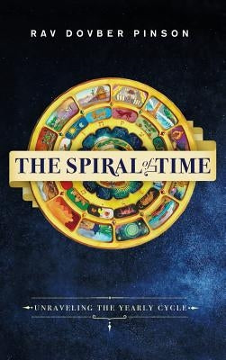 The Spiral of Time: Unraveling the Yearly Cycle by Pinson, Dovber