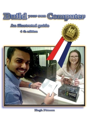 Build your own Computer: An illustrated guide by Pittman, Hugh