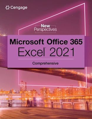 New Perspectives Collection, Microsoft 365 & Excel 2021 Comprehensive by Carey, Patrick