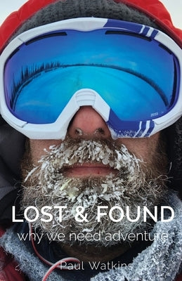 Lost & Found: Why we need adventure by Watkins, Paul J.