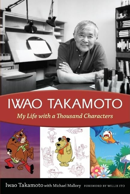 Iwao Takamoto: My Life with a Thousand Characters by Takamoto, Iwao
