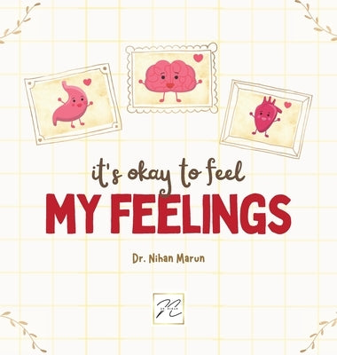 It is Okay to Feel My Feelings by Marun, Nihan