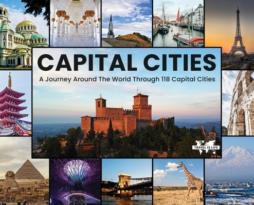 Capital Cities: A Journey Around The World Through 118 Capital Cities by Drecksler, Paul E.