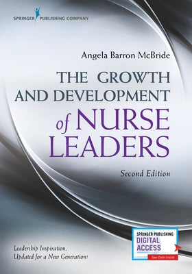 The Growth and Development of Nurse Leaders, Second Edition by McBride, Angela Barron