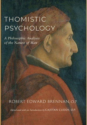 Thomistic Psychology: A Philosophic Analysis of the Nature of Man by Brennan, Robert Edward