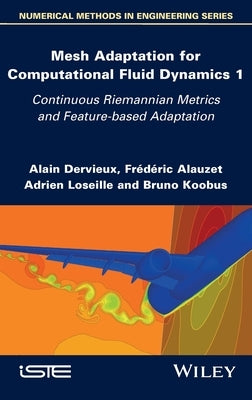 Mesh Adaptation for Computational Fluid Dynamics, Volume 1 by Dervieux, Alain