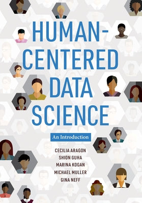 Human-Centered Data Science: An Introduction by Aragon, Cecilia