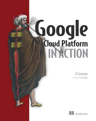 Google Cloud Platform in Action by Geewax, Jj