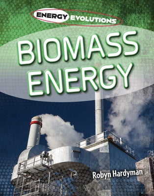 Biomass Energy by Hardyman, Robyn