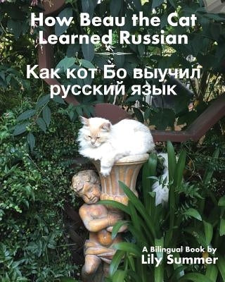 How Beau the Cat Learned Russian: A Bilingual Book by Summer, Lily