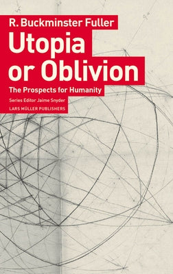 Utopia or Oblivion: The Prospects for Humanity by Fuller, R. Buckminster