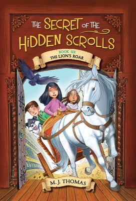The Secret of the Hidden Scrolls: The Lion's Roar by Thomas, M. J.