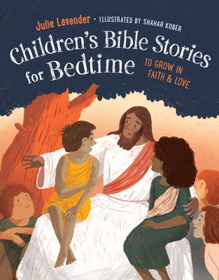 Childrens Bible Stories for Bedtime (Fully Illustrated): To Grow in Faith & Love by Lavender, Julie