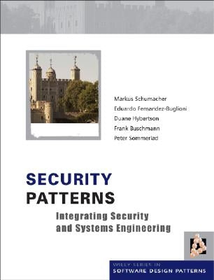 Security Patterns: Integrating Security and Systems Engineering by Schumacher, Markus