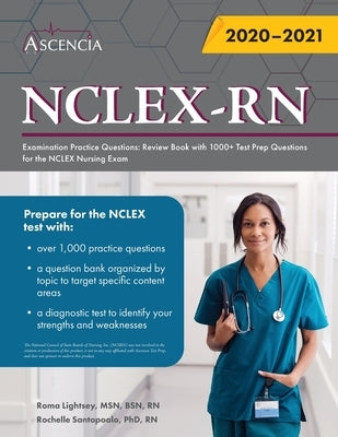 NCLEX-RN Examination Practice Questions: Review Book with 1000+ Test Prep Questions for the NCLEX Nursing Exam by Ascencia