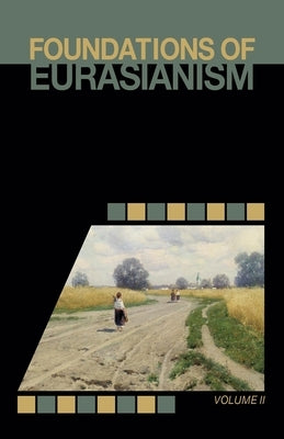 Foundations of Eurasianism: Volume II by Arnold, Jafe