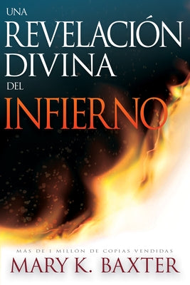 Una Revelación Divina del Infierno by Baxter, Mary K.