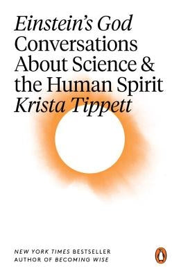 Einstein's God: Conversations about Science and the Human Spirit by Tippett, Krista