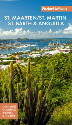 Fodor's Infocus St. Maarten/St. Martin, St. Barth & Anguilla by Fodor's Travel Guides