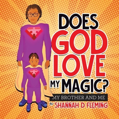 Does God Love My Magic?: My Brother and Me by Fleming, Shannah D.