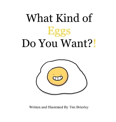 What Kind of Eggs Do You Want?! by Brierley, Tim