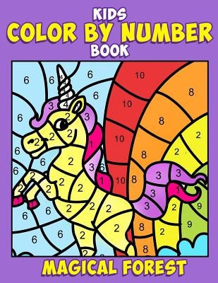 Kids Color by Number Book: Magical Forest: A Super Cute Enchanted Coloring Activity Book for Children with Fantasy Creatures Including Unicorns, by Bruzin, Janet