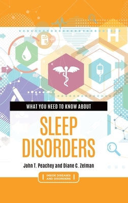 What You Need to Know about Sleep Disorders by Peachey, John T.