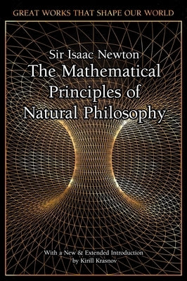 The Mathematical Principles of Natural Philosophy by Newton, Isaac