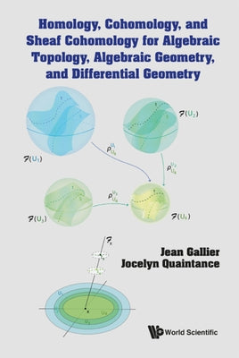 Homology, Cohomology, and Sheaf Cohomology for Algebraic Topology, Algebraic Geometry, and Differential Geometry by Gallier, Jean H.