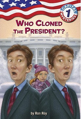 Capital Mysteries #1: Who Cloned the President? by Roy, Ron