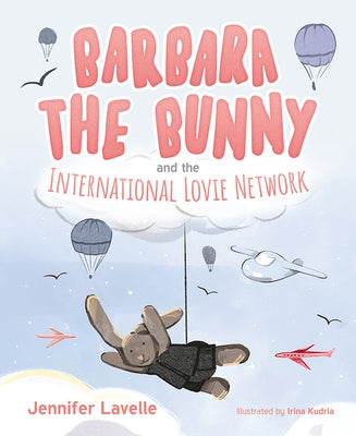 Barbara the Bunny and the International Lovie Network by Lavelle, Jennifer