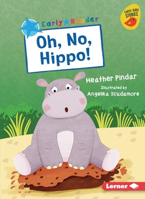 Oh, No, Hippo! by Pindar, Heather