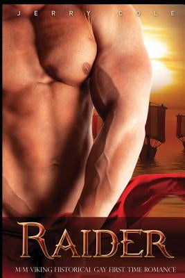 Raider: M/M Viking Historical Gay First Time Romance by Cole, Jerry