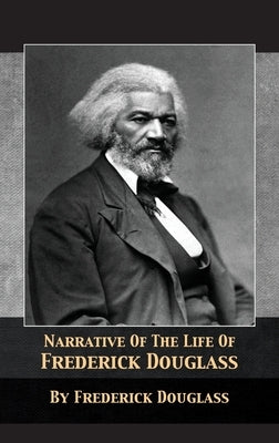 Narrative of the Life of Frederick Douglass by Douglass, Frederick