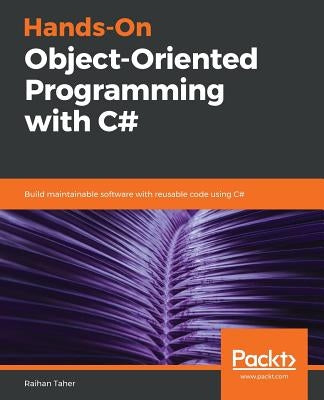 Hands-On Object-Oriented Programming with C# by Taher, Raihan