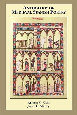 Anthology of Medieval Spanish Poetry by Cash, Annette G.