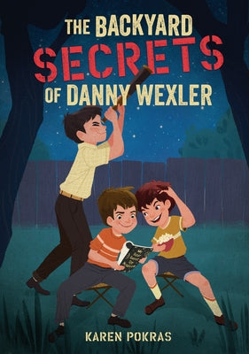 The Backyard Secrets of Danny Wexler by Pokras, Karen