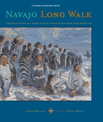 Navajo Long Walk: Tragic Story of a Proud Peoples Forced March from Homeland by Bruchac, Joseph