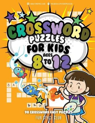 Crossword Puzzles for Kids Ages 8 to 12: 90 Crossword Easy Puzzle Books by Dyer, Nancy