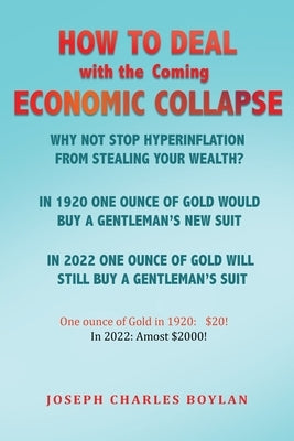 How to deal with the Coming Economic Collapse: Is this all Fiat Currency? by Boylan, Joseph Charles