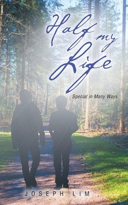 Half My Life: Special in Many Ways by Lim, Joseph