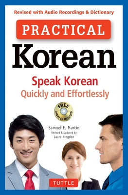 Practical Korean: Speak Korean Quickly and Effortlessly (Revised with Audio Recordings & Dictionary) by Martin, Samuel E.