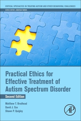Practical Ethics for Effective Treatment of Autism Spectrum Disorder by Brodhead, Matthew T.